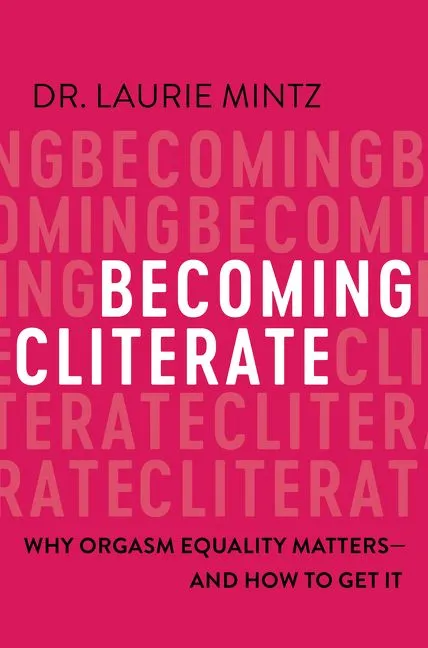 Traveling Tickle Trunk Dildos Becoming Cliterate Why Orgasm Equality MattersAnd How to Get It